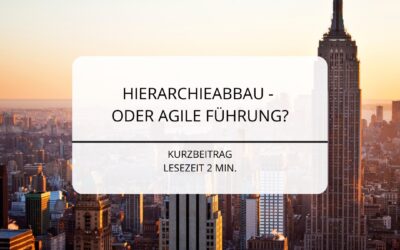 Agile Führung oder Hierarchieabbau?