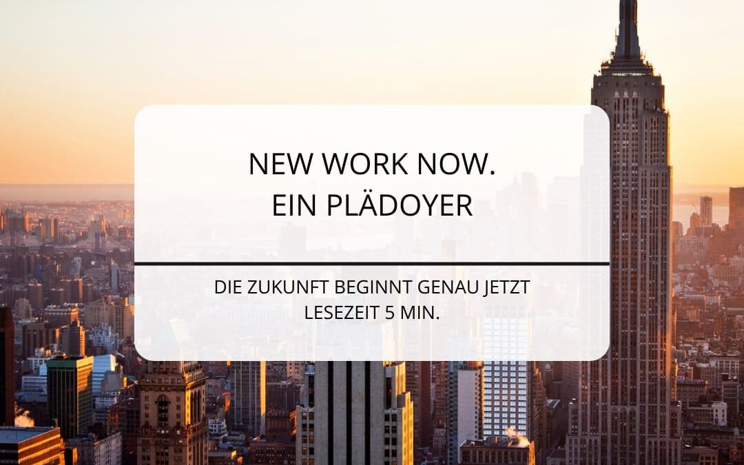 New Work Now – ein Plädoyer